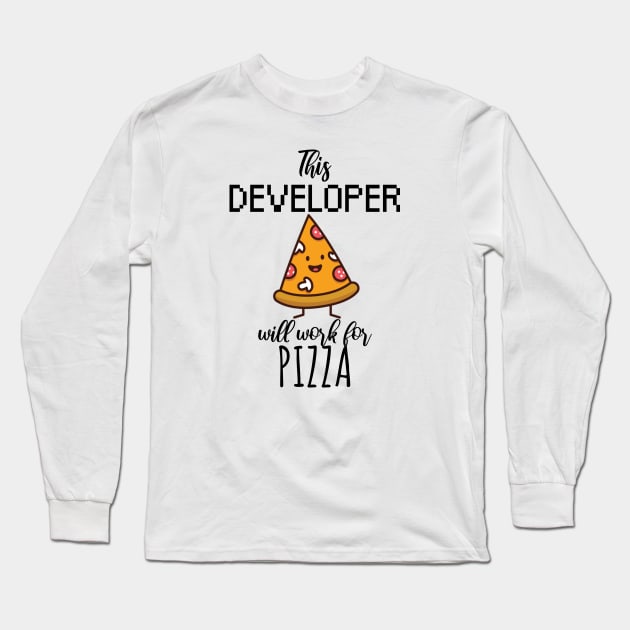 This developer will work for pizza Long Sleeve T-Shirt by maxcode